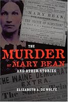 The Murder of Mary Bean and Other Stories (True Crime History)