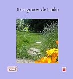 Trois graines de Ha�ku par Editions de l'Iroli