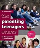 An introduction to ... the parenting teenagers course for those parenting 11 to 18 year-olds
