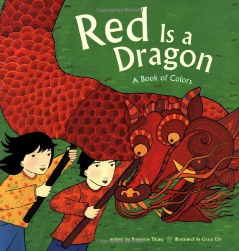 Red Is a Dragon: A Book of Colors by Thong, Roseanne (2008) Paperback
