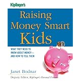 Raising Money Smart Kids: What They Need to Know about Money and How to Tell Them (Kiplinger's Personal Finance)