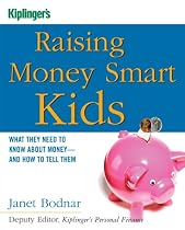 Raising Money Smart Kids: What They Need to Know about Money and How to Tell Them (Kiplinger's Personal Finance)