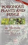 Poisonous plants and fungi in Britain : animal and human poisoning