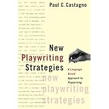 new playwriting strategies a language based approach to playwriting a theatre arts book