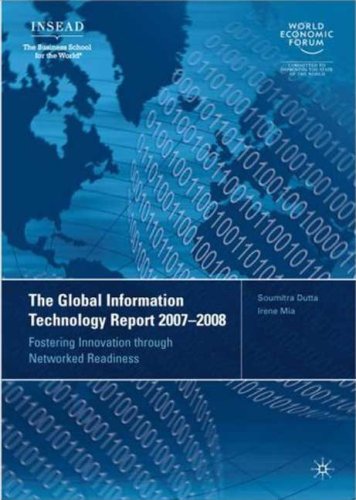 The Global Information Technology Report 2007-2008: Fostering Innovation through Networked Readiness (Global Information Technology Report)