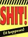 Shit (It Happens)