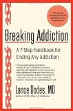 Breaking Addiction: A 7-Step Handbook for Ending Any Addiction Breaking Addiction: A 7-Step Handbook for Ending Any Addiction