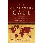 The Missionary Call: Find Your Place in God's Plan For the World by M. David Sills
