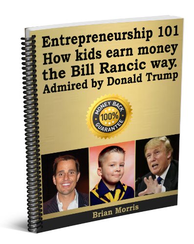 Entrepreneurship 101. Second edition for teenagers & kids. Bill Rancic & Donald Trump.