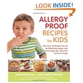 Allergy-proof Recipes for Kids: More Than 150 Recipes That are Wheat-free, Gluten-free, Nut-free, Egg-free, and Low in Sugar