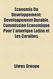 Conomie Du D Veloppement: D Veloppement Durable, Commission Conomique Pour L'Am Rique Latine Et Les Cara Bes-