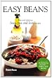 Easy Beans: Fast and Delicious Bean, Pea, and Lentil Recipes, Second Edition