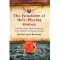 The Functions of Role-Playing Games: How Participants Create Community, Solve Problems and Explore Identity