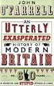 An Utterly Exasperated History of Modern Britain