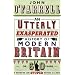An Utterly Exasperated History of Modern Britain: or Sixty Years of Making the Same Stupid Mistakes as Always