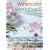 Watercolor Workshop II (Simple Steps to Success)