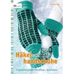 H�kelhandschuhe: Fingerhandschuhe, F�ustlinge, Armstulpen