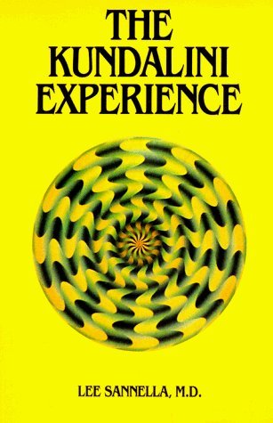 The Kundalini Experience: Psychosis or Transcendence by Lee Sannella (June 1, 1987) Paperback