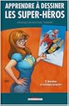 Apprendre � dessiner les super-h�ros,...