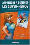 Apprendre � dessiner les super-h�ros, Tome 2 : Narration et techniques avanc�es
