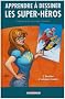 Apprendre � dessiner les super-h�ros, Tome 2 : Narration et techniques avanc�es