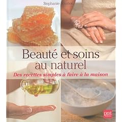 Beaut� et soins au naturel : Des recettes simples � faire � la maison