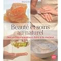 Beaut� et soins au naturel : Des recettes simples � faire � la maison