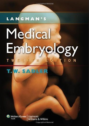 Langman's Medical Embryology (Longmans Medical Embryolgy) 12th (twelfth) Edition by Sadler PhD, Thomas W. published by Lippincott Williams & Wilkins (2011)