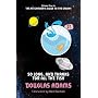 So Long, and Thanks for All the Fish: Volume Four in the Trilogy of Five (Hitchhikers Guide 4)