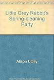 Little Grey Rabbit's spring cleaning party