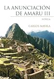 La Anunciación de Amaru III: NOVELA (Spanish Edition)