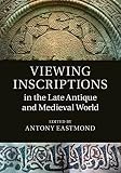 Viewing inscriptions in the late antique and medieval world
