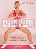 51psOyYpkrL. SL160  Figur Guide für Bauch, Beine, Po: Richtig abnehmen, effektiv straffen, nachhaltig schlank bleiben