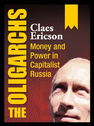 The Oligarchs: Money and Power in Capitalist Russia