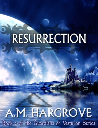 Resurrection, a YA Paranormal Romance (Book 2 of The Guardians of Vesturon Series)