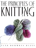 The Principles of Knitting: Methods and Techniques of Hand Knitting