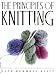 The Principles of Knitting: Methods and Techniques of Hand Knitting