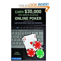 Earn $30,000 per Month Playing Online Poker: A Step-By-Step Guide to Single Table Tournaments (Paperback)