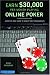 Earn $30,000 per Month Playing Online Poker: A Step-By-Step Guide to Single Table Tournaments