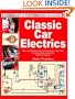 Classic Car Electrics: Tips, techniques & step-by-step repair, restoration & maintenance procedures (Enthusiast's Restoration Manual)