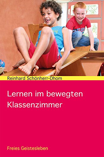 Lernen im bewegten Klassenzimmer (German Edition)