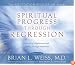 Spiritual Progress Through Regression (The Meditation Regression)