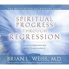 Spiritual Progress Through Regression (The Meditation Regression) by Brian Weiss