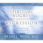 Spiritual Progress Through Regression (Meditation Series)