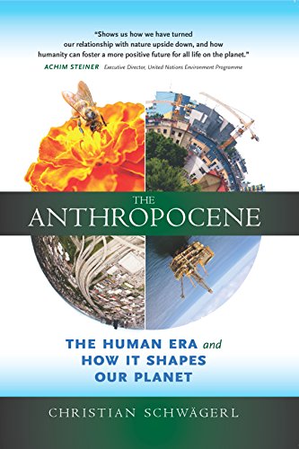 The Anthropocene: The Human Era and How It Shapes Our Future