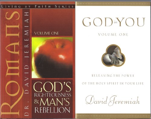 1) Romans - God's Righteousness & Man's Rebellion Vol. I and 2) God In You - Releasing The Power Of The Holy Spirit In Your Life (Vol. I) - 2 Volumes by Dr. David Jeremiah