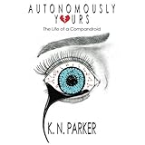 autonomously yours the life of a compandroid