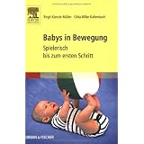 Babys in Bewegung: Spielerisch bis zum ersten Schrittvon "Birgit Kienzle-M�ller"