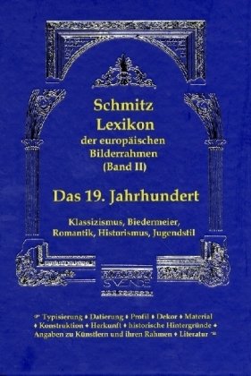 Lexikon der europ�ischen Bilderrahmen (Band II) Das 19. Jahrhundert
