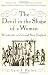 The Devil in the Shape of a Woman: Witchcraft in Colonial New England